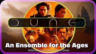 Dune part I and II - An Ensemble for the Ages - Actors discuss their character’s arc.