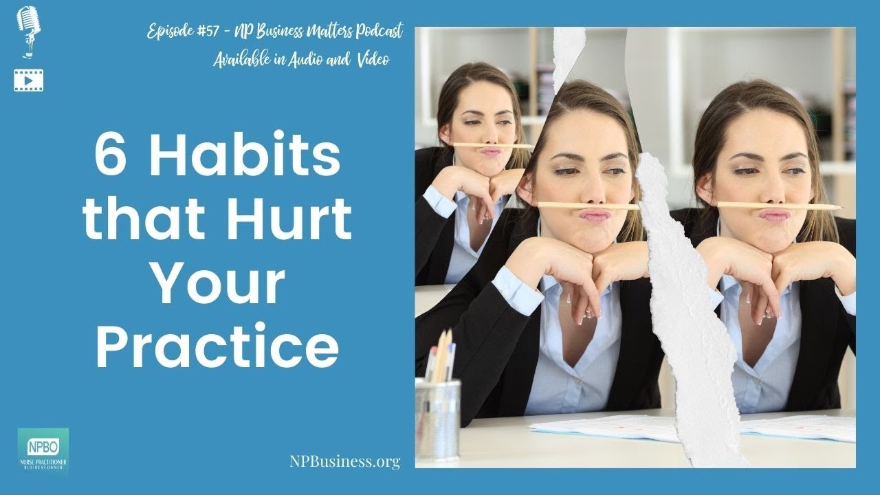 6 Habits that Hurt your Nurse Practitioner Practice
