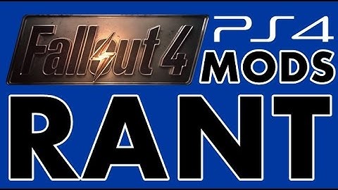 Fallout 4 PS4 Mods Rant