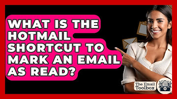 What Is The Hotmail Shortcut To Mark An Email As Read? - TheEmailToolbox.com