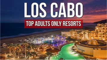 7 Best Adults-Only Resorts in Los Cabo, Mexico 2026