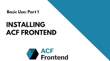 ACF Frontend - Basic Use (Part 1): Installing ACF Frontend