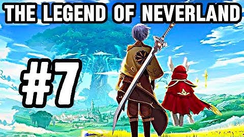 The Legend Of Neverland Gameplay PART 7 (MMORPG 2024)