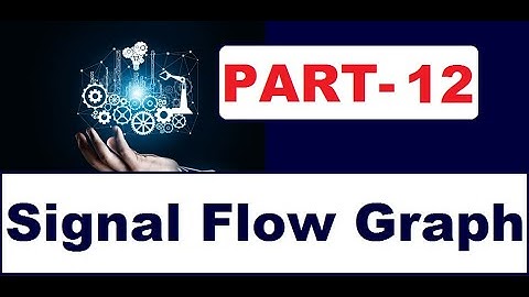 PART 12: Signal Flow Graph basics in Control System for TANGEDCO/GATE/TRB/ESE