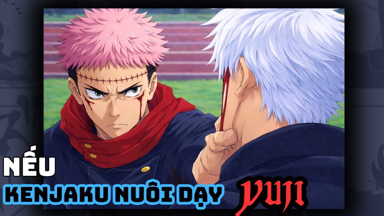 Nếu yuji itadori trở thành quân cờ của kenjaku | chú thuật hồi chiến