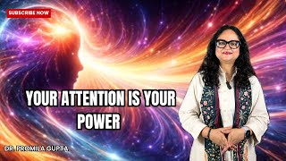 Practical Spirituality Part 2 | Energy flows where attention goes | Dr. Promila Gupta. 
