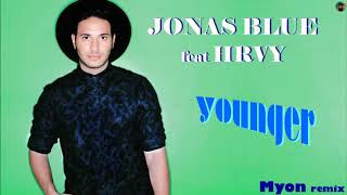 Jonas Blue feat HRVY - younger (Myon remix)