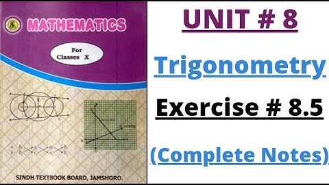 Exercise#8.5 | Unit#8 (Trigonometry) | Class 10th | (Complete Notes)