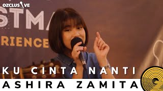 ASHIRA ZAMITA - KU CINTA NANTI | OZCLUSIVE