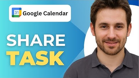How to Share Google Calendar Tasks With Others