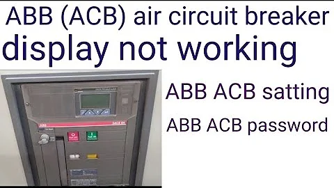 ABB ACB display not working// LT breaker ACB display problem solution// ABB ACB satting