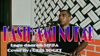 KASIH AMI NUKAK (Lagu daerah SIKKA)COVER By.ORIS SOGET