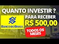 ✅QUANTO INVESTIR NO BANCO DO BRASIL ?| PARA RECEBER R$500 MENSAIS