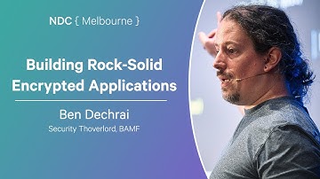 Building Rock-Solid Encrypted Applications - Ben Dechrai - NDC Melbourne 2025