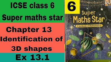 ICSE class 6 Super maths star Chapter 13 Identification of 3D shapes Ex 13.1