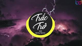 Trắc Trở Remix - ( x2x   Jenny Remix )