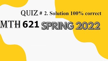 mth 621 quiz 2 spring 2022 || mth 621 quiz 2 solution 2022