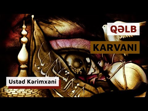 Qəlb Karvanı | Ustad Kərimxani