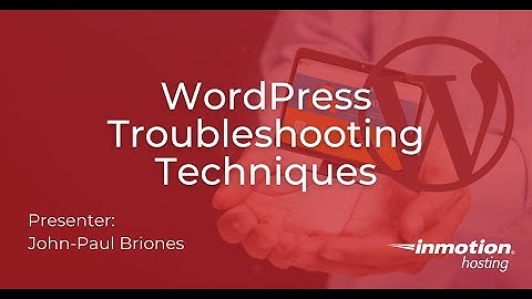 WPCampus Presentation - WordPress Troubleshooting Techniques