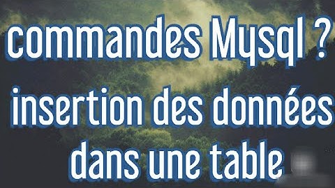 insertion des données dans une table en utilisant les commandes Mysql