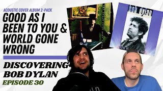 Good As I Been to You & World Gone Wrong | Discovering Bob Dylan, Ep. 30