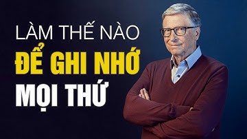 Kỹ thuật ghi nhớ mọi thứ đã đọc - bí quyết của Bill gates