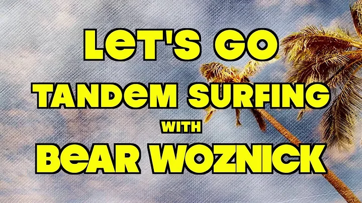Let's Go Surfing With Bear Woznick DeepAdventure.C...