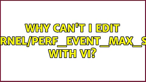 Why can't I edit /proc/sys/kernel/perf_event_max_sample_rate with vi?