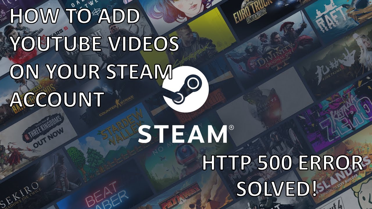 How to Add YouTube Videos on Steam | HTTP 500 ERROR | Solved | 100% Working | Tutorial