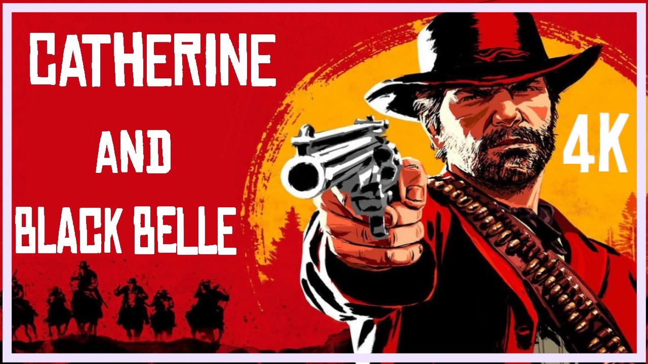 READ DEAD REDEMPTION 2 #17 - KNOWING CATHERINE AND BLACK BELLE - 4K ...