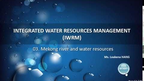 Lesson 03 Mekong River and Water Resource , By Ms. Lakena, GRU, ITC