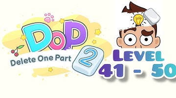 "DOP 5 : Delete One Part Level 41 - 50"