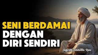 💥 JALALUDDIN RUMI | Seni Berdamai dengan DIRI SENDIRI Dan KEHIDUPAN 