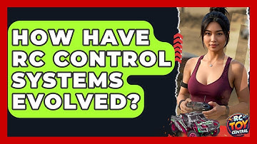 How Have RC Control Systems Evolved? - RC Toy Central