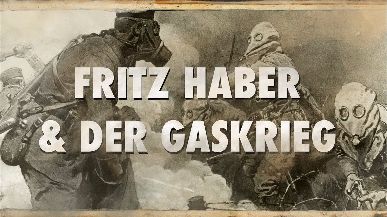 Fritz Haber & der Gaskrieg - Die Geschichte der chemischen Waffen