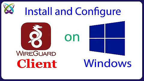 WireGuard - How to Install and Configure WireGuard Client on Windows