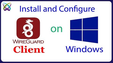 WireGuard - How to Install and Configure WireGuard Client on Windows