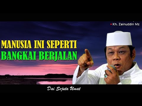 Manusia Ini Seperti Bangkai Yang Berjalan - Ceramah KH Zainuddin MZ