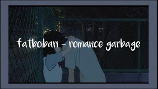 fatboibari - romance garbage; lyrics