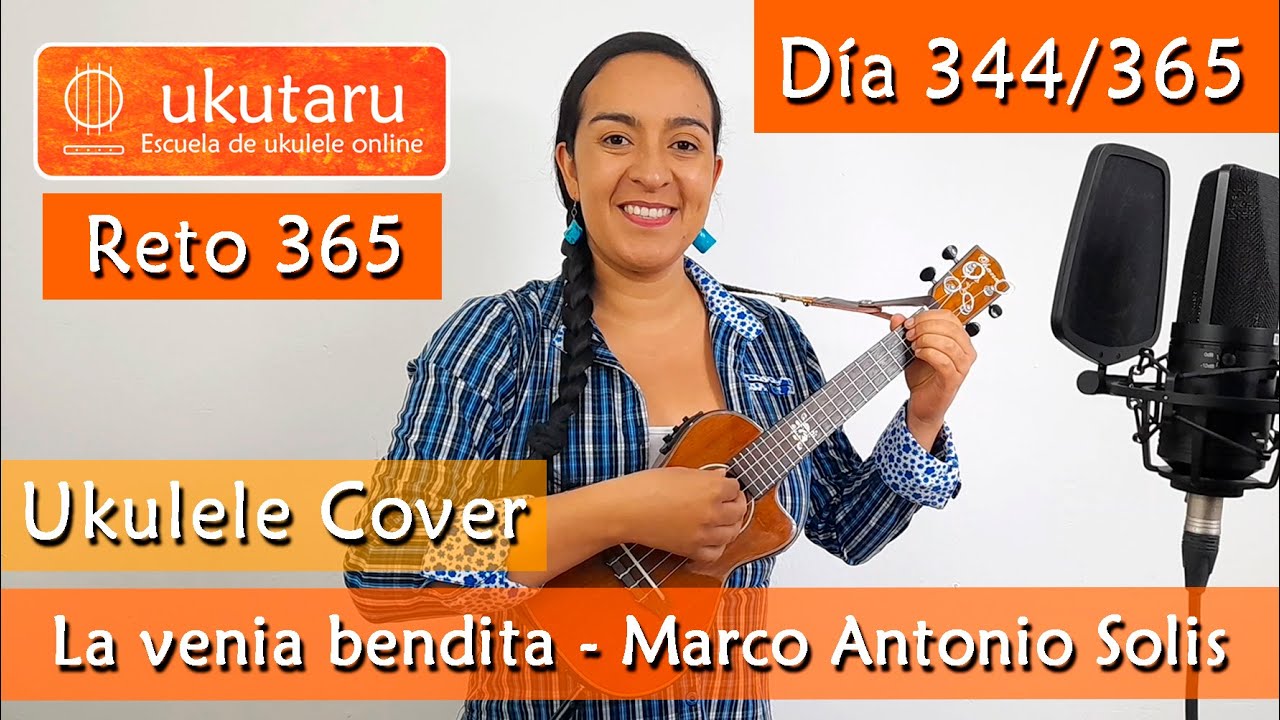 344. RETO 365 DÍA 344: LA VENIA BENDITA ( MARCO ANTONIO SOLIS )  -  UKULELE COVER