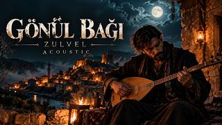 Zulvel - Gönül Bağı Acoustic Turkish Folk & Anatolian 