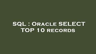 Sql  Oracle Select Top 10 Records