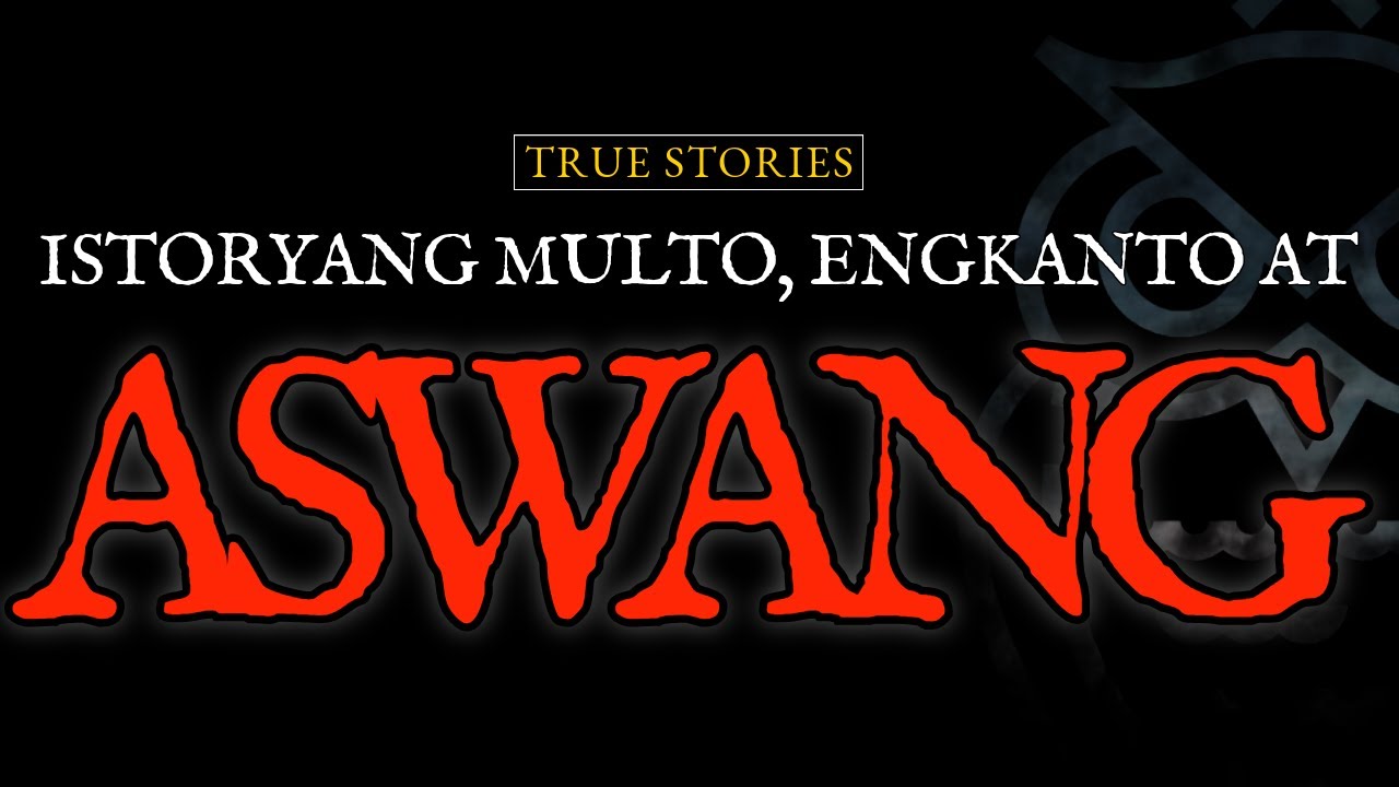 ISTORYANG MULTO, ENGKANTO AT ASWANG - ASWANG, ENGANTO, MULTO TRUE STORIES