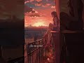 Đường tôi chở em về #chill#hoàiniệm#duongtoichoemve#hoànghôn#anime#shorts