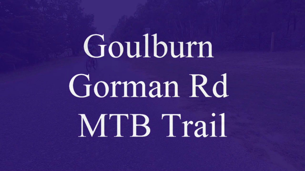 Goulburn Mountain Bike Trails Gorman Rd Full Loop YouTube