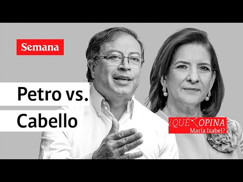 ¿Qué opina María Isabel? Petro vs. Cabello