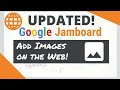UPDATED - Add Images to Jamboard Jams on the Web