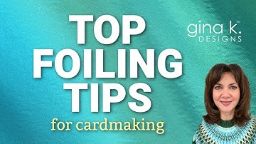 Top Foiling Tips for Cardmakers!