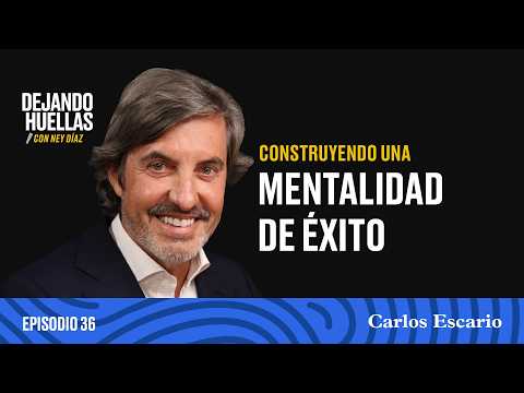 Episodio #36 - Carlos Escario: Construyendo una mentalidad de éxito