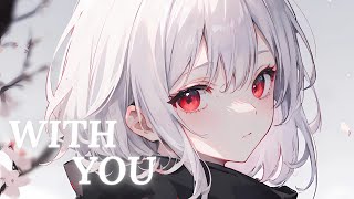 Nightcore - With You